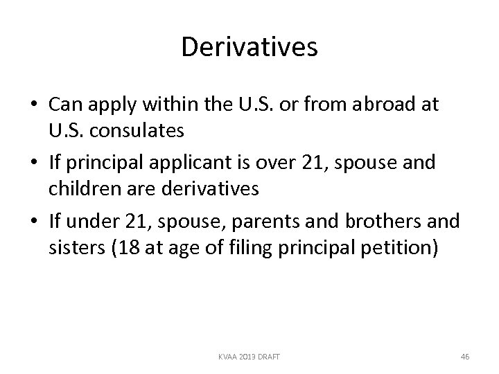 Derivatives • Can apply within the U. S. or from abroad at U. S.