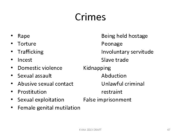 Crimes • • • Rape Being held hostage Torture Peonage Trafficking Involuntary servitude Incest