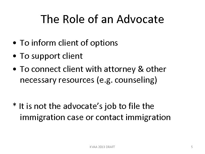 The Role of an Advocate • To inform client of options • To support