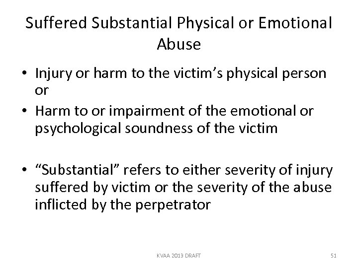 Suffered Substantial Physical or Emotional Abuse • Injury or harm to the victim’s physical