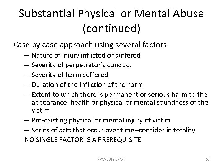 Substantial Physical or Mental Abuse (continued) Case by case approach using several factors Nature