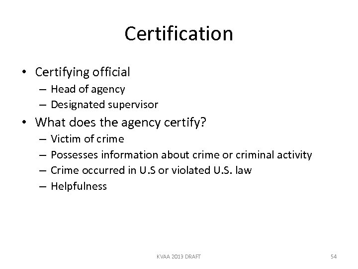 Certification • Certifying official – Head of agency – Designated supervisor • What does