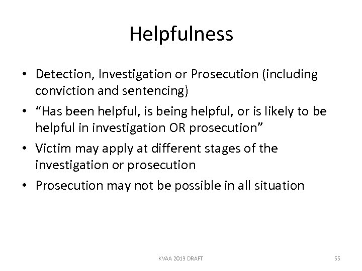 Helpfulness • Detection, Investigation or Prosecution (including conviction and sentencing) • “Has been helpful,