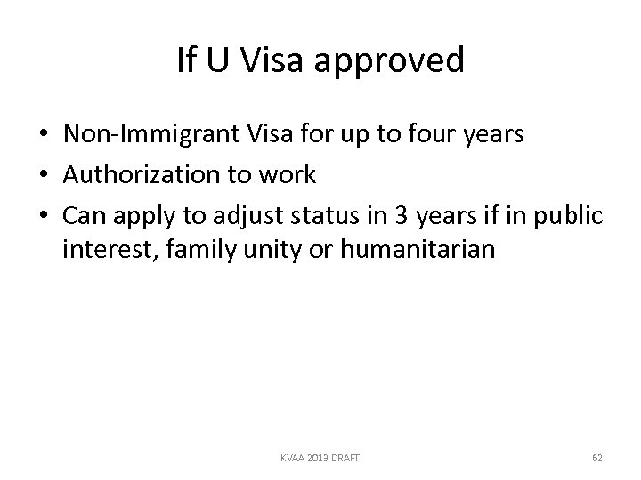 If U Visa approved • Non-Immigrant Visa for up to four years • Authorization