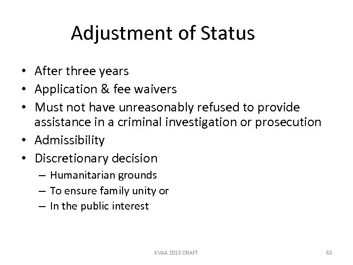 Adjustment of Status • After three years • Application & fee waivers • Must