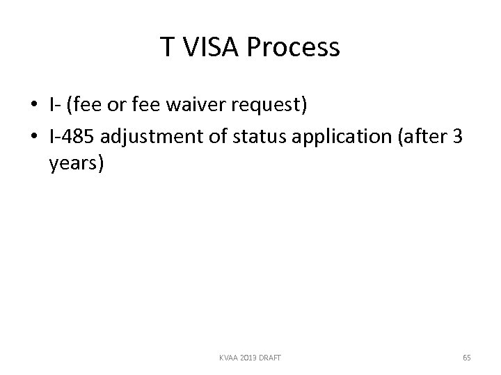 T VISA Process • I- (fee or fee waiver request) • I-485 adjustment of