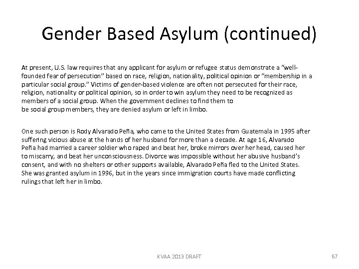 Gender Based Asylum (continued) At present, U. S. law requires that any applicant for