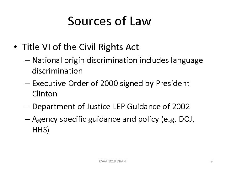 Sources of Law • Title VI of the Civil Rights Act – National origin