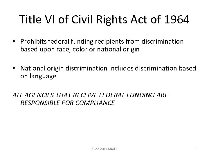 Title VI of Civil Rights Act of 1964 • Prohibits federal funding recipients from