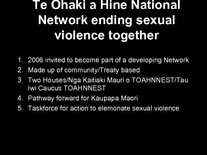 Te Ohaki a Hine National Network ending sexual violence together 1. 2006 invited to