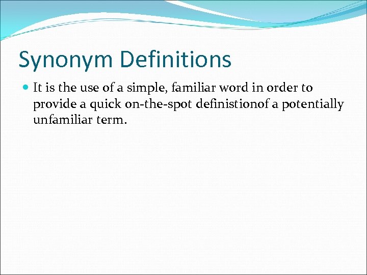 Synonym Definitions It is the use of a simple, familiar word in order to