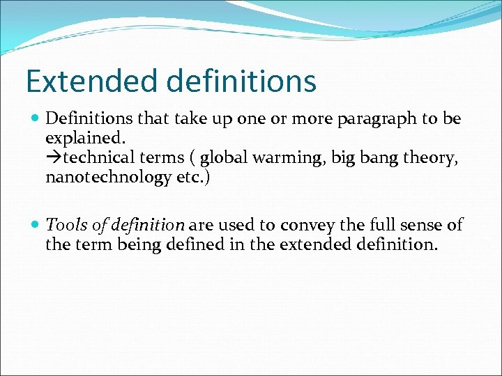 Extended definitions Definitions that take up one or more paragraph to be explained. technical