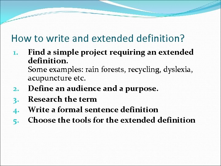 How to write and extended definition? 1. 2. 3. 4. 5. Find a simple