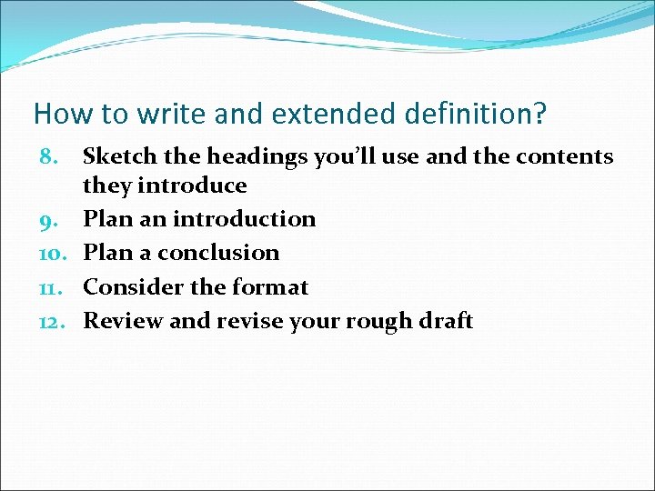 How to write and extended definition? Sketch the headings you’ll use and the contents