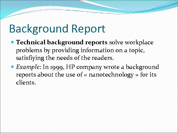 Background Report Technical background reports solve workplace problems by providing information on a topic,