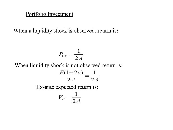 Portfolio Investment When a liquidity shock is observed, return is: When liquidity shock is
