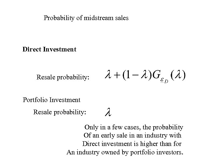 Probability of midstream sales Direct Investment Resale probability: Portfolio Investment Resale probability: Only in