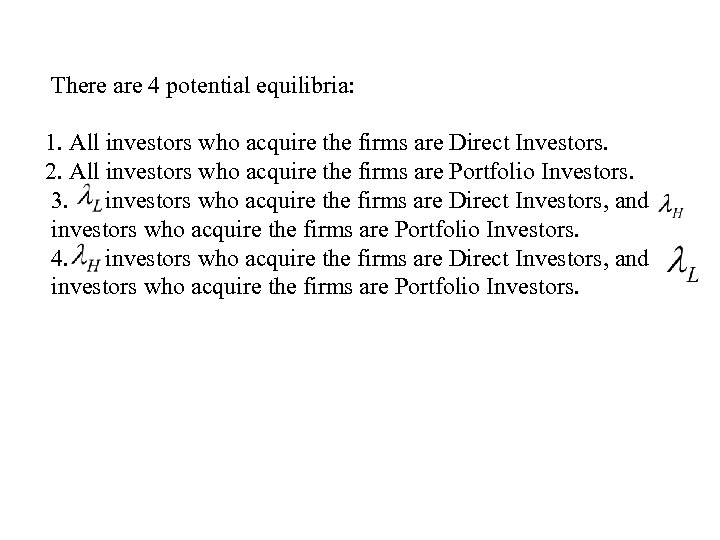 There are 4 potential equilibria: 1. All investors who acquire the firms are Direct