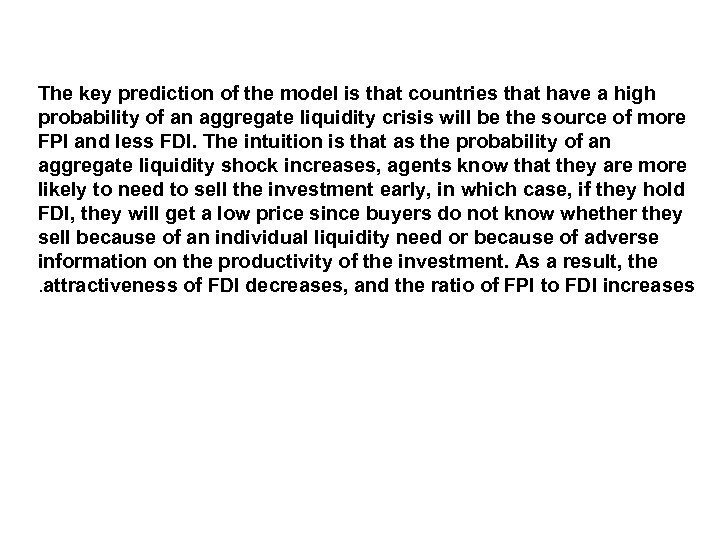 The key prediction of the model is that countries that have a high probability