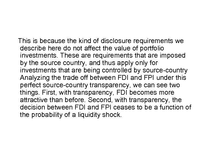 This is because the kind of disclosure requirements we describe here do not affect