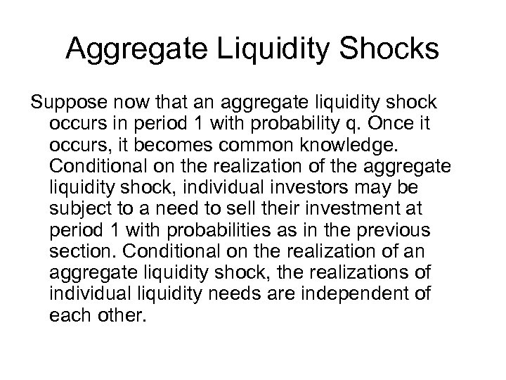 Aggregate Liquidity Shocks Suppose now that an aggregate liquidity shock occurs in period 1