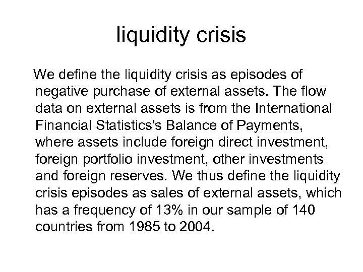 liquidity crisis We define the liquidity crisis as episodes of negative purchase of external