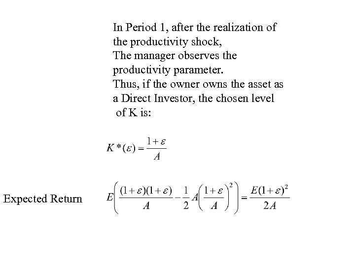 In Period 1, after the realization of the productivity shock, The manager observes the