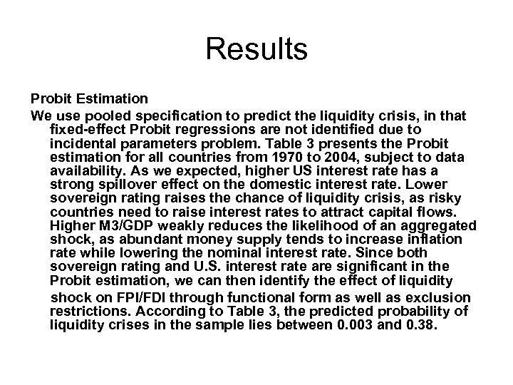 Results Probit Estimation We use pooled specification to predict the liquidity crisis, in that