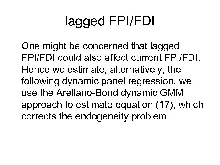 lagged FPI/FDI One might be concerned that lagged FPI/FDI could also affect current FPI/FDI.