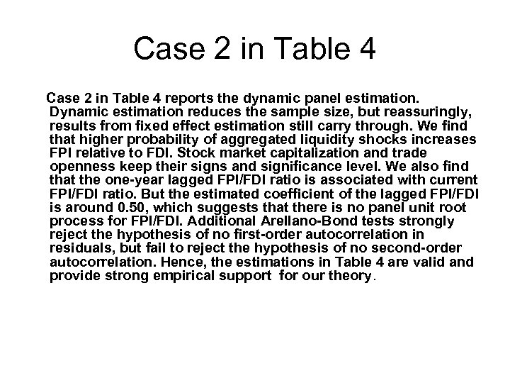 Case 2 in Table 4 reports the dynamic panel estimation. Dynamic estimation reduces the
