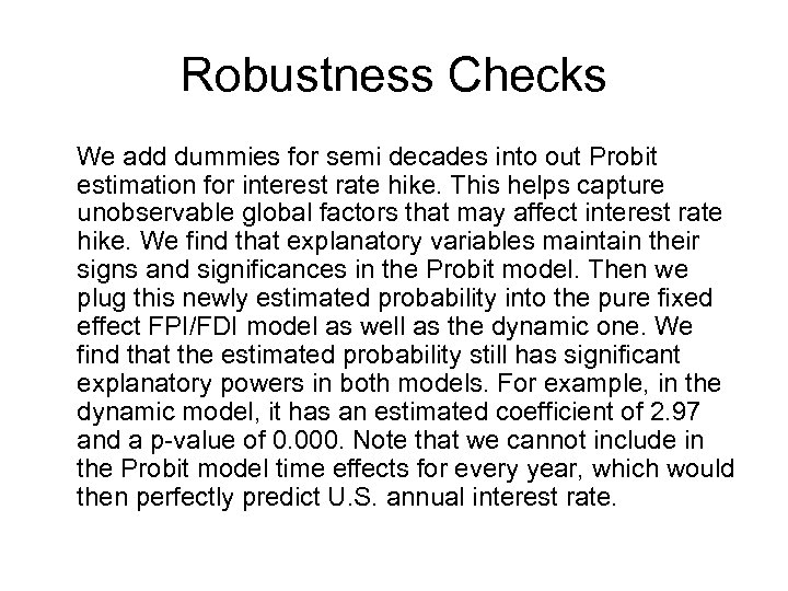 Robustness Checks We add dummies for semi decades into out Probit estimation for interest