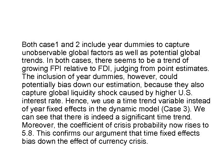 Both case 1 and 2 include year dummies to capture unobservable global factors as