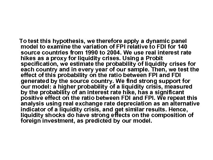 To test this hypothesis, we therefore apply a dynamic panel model to examine the