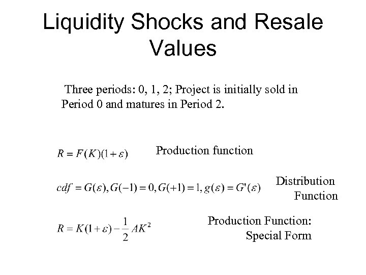 Liquidity Shocks and Resale Values Three periods: 0, 1, 2; Project is initially sold