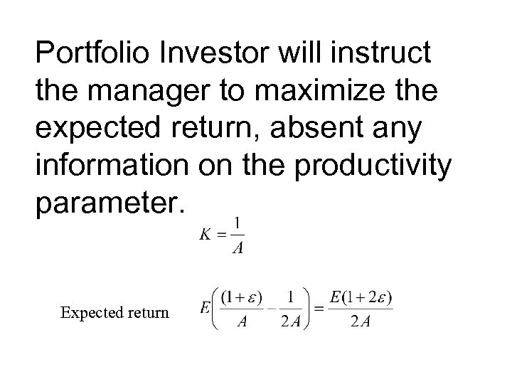 Portfolio Investor will instruct the manager to maximize the expected return, absent any information