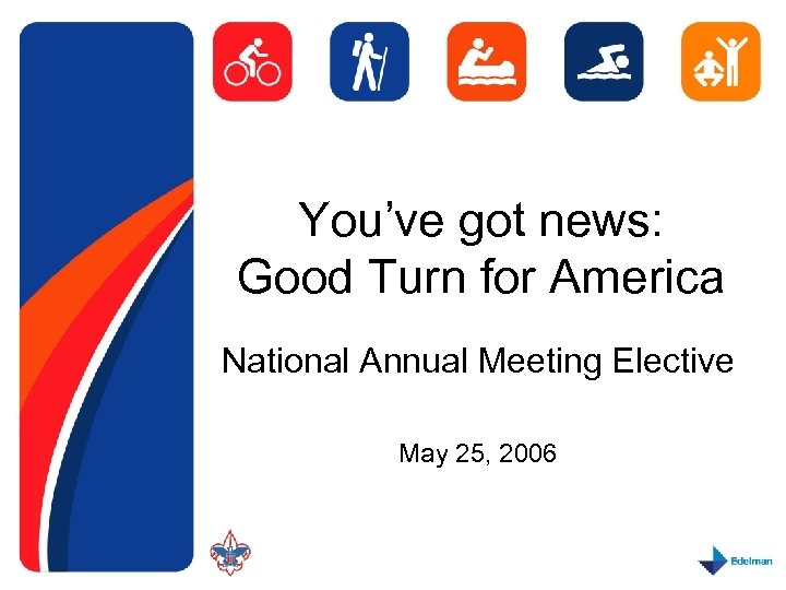 You’ve got news: Good Turn for America National Annual Meeting Elective May 25, 2006