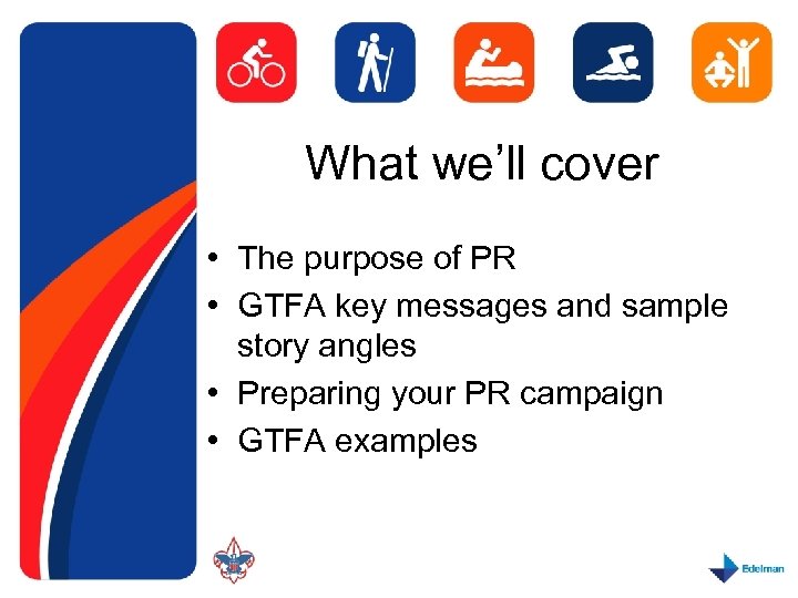 What we’ll cover • The purpose of PR • GTFA key messages and sample