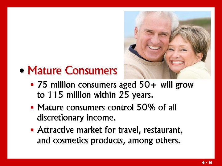  • Mature Consumers § 75 million consumers aged 50+ will grow to 115
