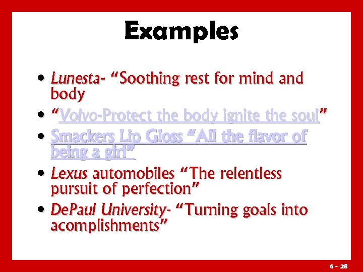 Examples • Lunesta- “Soothing rest for mind and body • “Volvo-Protect the body ignite