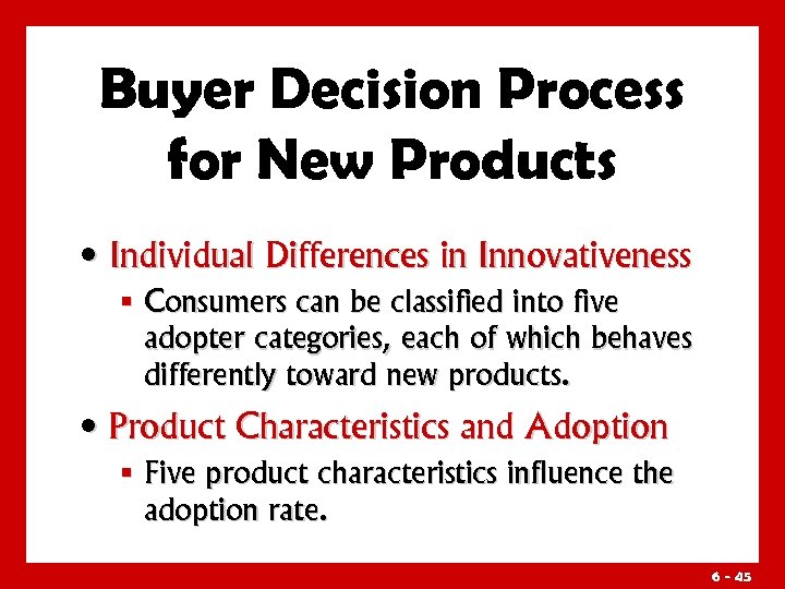 Buyer Decision Process for New Products • Individual Differences in Innovativeness § Consumers can