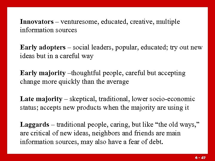 Innovators – venturesome, educated, creative, multiple information sources Early adopters – social leaders, popular,
