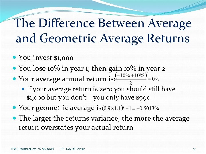 The Difference Between Average and Geometric Average Returns You invest $1, 000 You lose