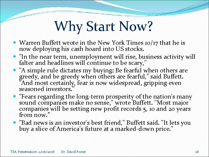 Why Start Now? Warren Buffett wrote in the New York Times 10/17 that he