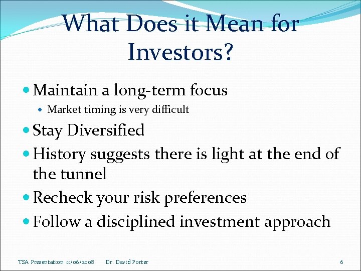 What Does it Mean for Investors? Maintain a long-term focus Market timing is very