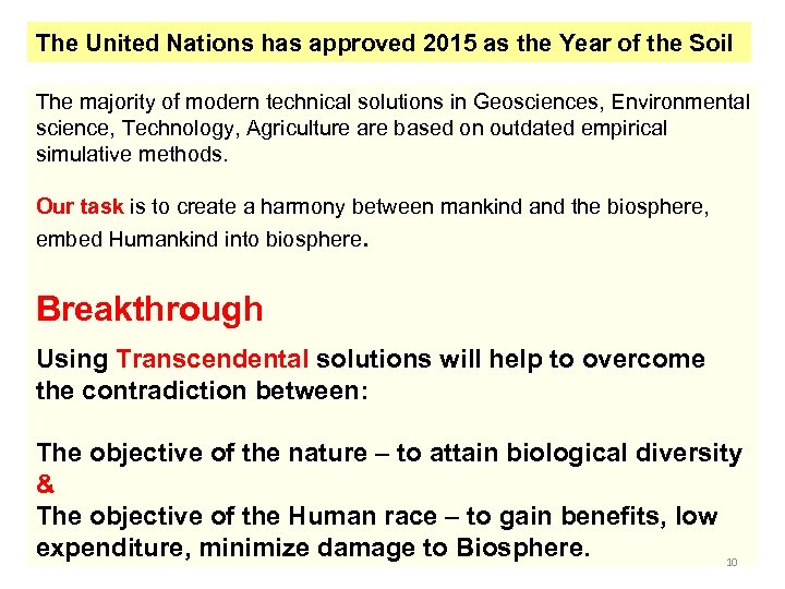 The United Nations has approved 2015 as the Year of the Soil The majority