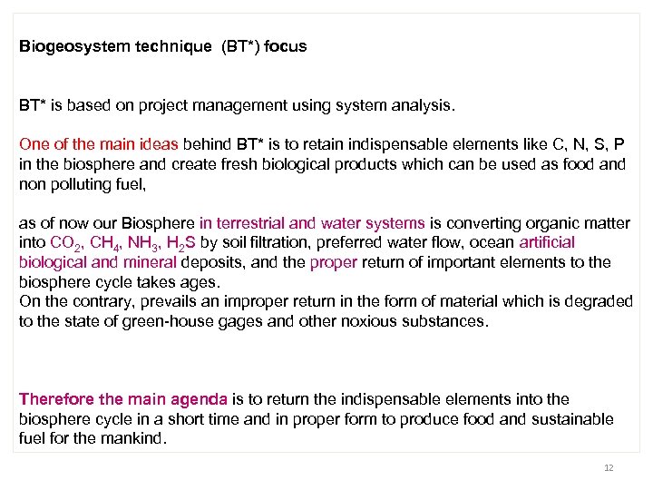 Biogeosystem technique (BT*) focus BT* is based on project management using system analysis. One