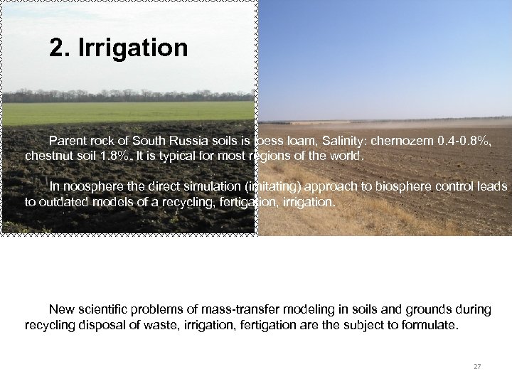 2. Irrigation Parent rock of South Russia soils is loess loam, Salinity: chernozem 0.