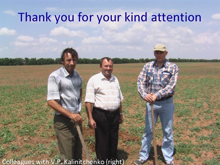 Thank you for your kind attention Colleagues with V. P. Kalinitchenko (right) 59 