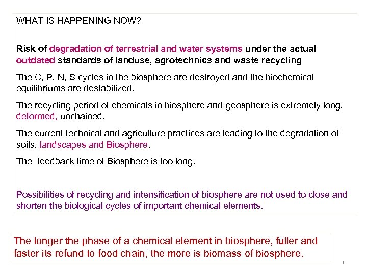 WHAT IS HAPPENING NOW? Risk of degradation of terrestrial and water systems under the