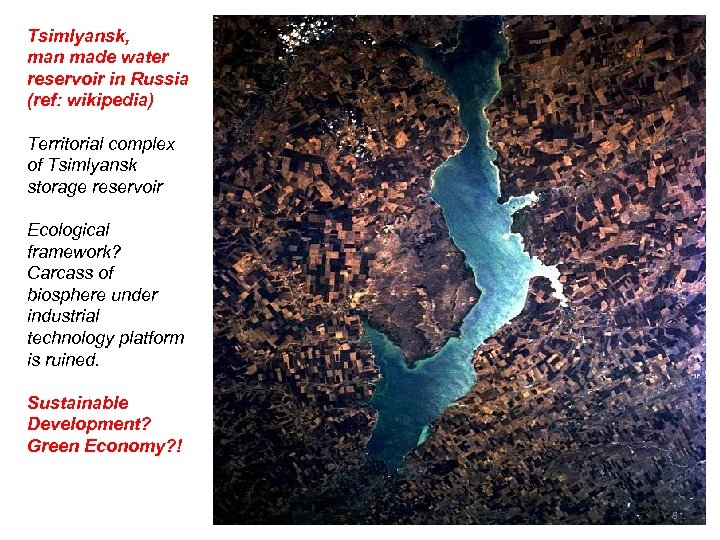 Tsimlyansk, man made water reservoir in Russia (ref: wikipedia) Territorial complex of Tsimlyansk storage